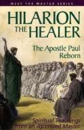 Hilarion the Healer di Mark L. Prophet, Elizabeth Clare Prophet edito da Summit University Press,U.S.