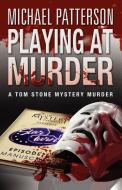 Playing at Murder di Michael Patterson edito da Crescent Books Publishing