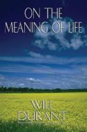 On the Meaning of Life di Will Durant edito da PROMETHEAN PR