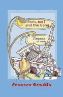 Paris, Moi and the Gang: A Memoir... of Sorts di Frances Gendlin edito da Summertime Publications, Incorporated