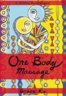 One Body Massage: Stop and Touch Each Other di Grace Ku edito da WELLSTONE BOOKS