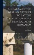 Socialism of the West, an Attempt to Lay the Foundations of a New Socialist Humanism edito da LIGHTNING SOURCE INC