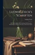 Ludwig Tieck's Schriften di Ludwig Tieck edito da LEGARE STREET PR