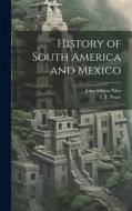 History of South America and Mexico di John Milton Niles, L. T. Pease edito da LEGARE STREET PR