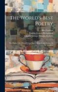 The World's Best Poetry: The Higher Life; [Introductory Essay] Religion and Poetry, by W. Gladden di John Vance Cheney, Charles Francis Richardson, Francis Hovey Stoddard edito da LEGARE STREET PR
