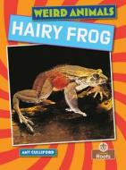 Hairy Frog di Amy Culliford edito da CRABTREE ROOTS