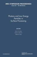 Photons And Low Energy Particles In Surface Processing: Volume 236 edito da Cambridge University Press