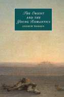 The Orient and the Young Romantics di Andrew Warren edito da Cambridge University Press