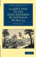 A Lady's Visit to the Gold Diggings of Australia in 1852 53 di Ellen Clacy edito da Cambridge University Press
