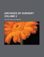 Archives of Surgery Volume 2 di Jonathan Hutchinson edito da Rarebooksclub.com