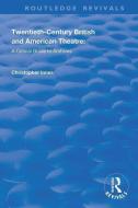 Twentieth-Century British and American Theatre di Christopher Innes, Katherine Carlstrom, Scott Fraser edito da Taylor & Francis Ltd