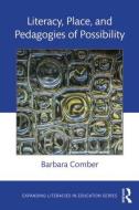 Literacy, Place, and Pedagogies of Possibility di Barbara (University of South Australia) Comber edito da Taylor & Francis Ltd