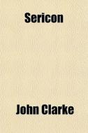 Sericon di John Clarke edito da General Books