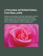Lithuania International Footballers: Rom di Books Llc edito da Books LLC, Wiki Series