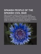 Spanish people of the Spanish Civil War di Books Llc edito da Books LLC, Reference Series