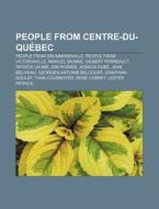 People From Centre-du-qu Bec: Guy Roberg di Books Llc edito da Books LLC, Wiki Series