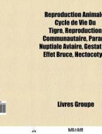 Reproduction Animale: Cycle De Vie Du Ti di Livres Groupe edito da Books LLC, Wiki Series