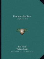 Fantazius Mallare: A Mysterious Oath di Ben Hecht edito da Kessinger Publishing