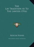 The Lay Tradition as to the Lawyer (1916) di Roscoe Pound edito da Kessinger Publishing
