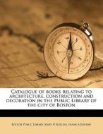 Catalogue Of Books Relating To Architect di Mary H. Rollins, Frank A. Bourne edito da Nabu Press