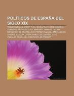 Políticos de España del siglo XIX di Fuente Wikipedia edito da Books LLC, Reference Series