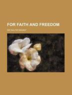 For Faith and Freedom di Walter Besant edito da Rarebooksclub.com