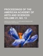 Proceedings of the American Academy of Arts and Sciences Volume 21, No. 13 di American Academy of Arts Sciences edito da Rarebooksclub.com