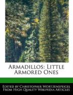 Armadillos: Little Armored Ones di Christopher Wortzenspeigel edito da WEBSTER S DIGITAL SERV S