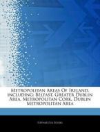 Metropolitan Areas Of Ireland, Including di Hephaestus Books edito da Hephaestus Books