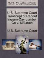 U.s. Supreme Court Transcript Of Record Ingram-day Lumber Co V. Mclouth edito da Gale, U.s. Supreme Court Records