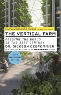 The Vertical Farm (Tenth Anniversary Edition): Feeding the World in the 21st Century di Dickson Despommier edito da PICADOR