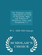 The Washburn Family di W C 1839-1924 Sharpe edito da Scholar's Choice