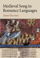 Medieval Song in Romance Languages di John Haines edito da Cambridge University Press