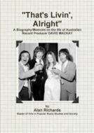 "that's Livin', Alright" di Alan Richards edito da Lulu.com