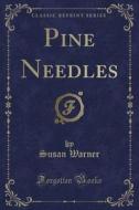 Pine Needles (classic Reprint) di Susan Warner edito da Forgotten Books