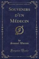 Souvenirs D'un Medecin (classic Reprint) di Samuel Warren edito da Forgotten Books
