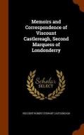 Memoirs And Correspondence Of Viscount Castlereagh, Second Marquess Of Londonderry di Viscount Robert Stewart Castlereagh edito da Arkose Press