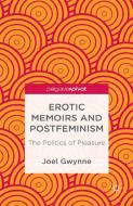 Erotic Memoirs and Postfeminism di Joel Gwynne edito da Palgrave Macmillan