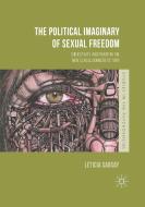 The Political Imaginary of Sexual Freedom: Subjectivity and Power in the New Sexual Democratic Turn di Leticia Sabsay edito da PALGRAVE MACMILLAN LTD