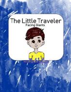 The Little Traveler di Jesica D. Talbert edito da Lulu.com