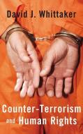 Counter-Terrorism and Human Rights di David J. Whittaker edito da Taylor & Francis Ltd