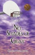 No Shades Of Gray di #Curran Jr.,  Robert edito da Publishamerica