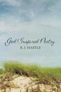 God Inspired Poetry di R. J. Hartle edito da PUBLISHAMERICA