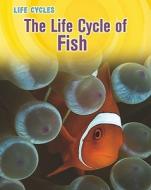 The Life Cycle of Fish di Darlene R. Stille edito da Heinemann Educational Books