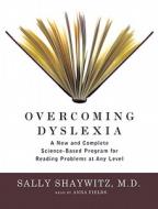 Overcoming Dyslexia: A New and Complete Science-Based Program for Reading Problems at Any Level [With Earbuds] di Sally Shaywitz edito da Findaway World