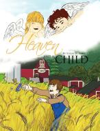 Heaven and a Child di Edgar W. Rollins edito da Xlibris