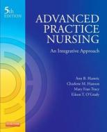 Advanced Practice Nursing di Ann B. Hamric, Charlene M. Hanson, Mary Fran Tracy, Eileen T. O'Grady edito da Elsevier Health Sciences