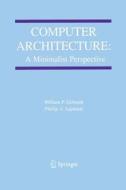 Computer Architecture: A Minimalist Perspective di William F. Gilreath, Phillip A. Laplante edito da Springer US