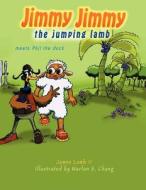 Jimmy Jimmy the Jumping Lamb Meets Phil the Duck di James M. Lamb II edito da AUTHORHOUSE