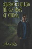 Someone Is Killing the Gay Boys of Verona di Mark A. Roeder edito da Createspace